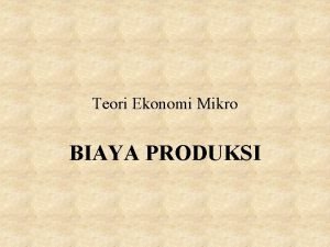 Biaya produksi ekonomi mikro Biaya produksi ekonomi mikro