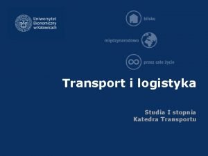 Transport i logistyka Studia I stopnia Katedra Transportu
