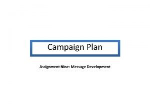 Campaign Plan Assignment Nine Message Development Campaign Plan