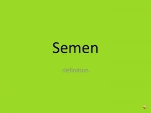 Semen definition Semen Its the milky secretion of