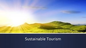 Sustainable Tourism What is sustainable tourism A balance