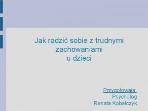 Jak radzi sobie z trudnymi zachowaniami u dzieci