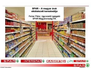 SPAR A magyar ruk elktelezett kereskedje BFA Feiner
