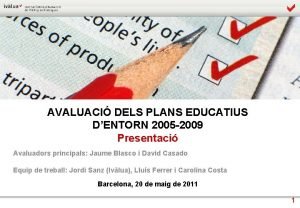 AVALUACI DELS PLANS EDUCATIUS DENTORN 2005 2009 Presentaci
