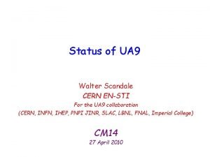 Status of UA 9 Walter Scandale CERN ENSTI