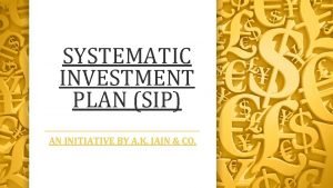 SYSTEMATIC INVESTMENT PLAN SIP AN INITIATIVE BY A