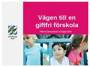 Vgen till en giftfri frskola Hilma Samuelsson Kajsa