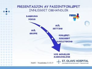 PRESENTASJON AV PASIENTFORLPET INNLEGGET OMHANDLER BAKGRUNN FOKUS ML