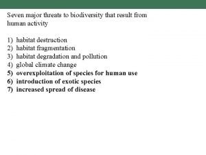 Seven major threats to biodiversity that result from