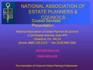 NATIONAL ASSOCIATION OF ESTATE PLANNERS COUNCILS Council Services