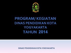 PROGRAM KEGIATAN DINAS PENDIDIKAN KOTA YOGYAKARTA TAHUN 2014