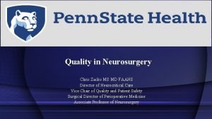 Quality in Neurosurgery Chris Zacko MS MD FAANS