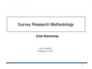 Survey Research Methodology Dlab Workshop Leora Lawton February