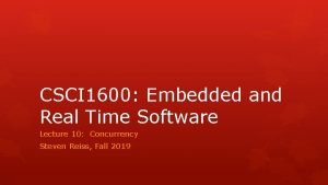 CSCI 1600 Embedded and Real Time Software Lecture