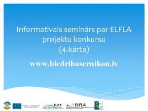 Informatvais seminrs par ELFLA projektu konkursu 4 krta