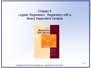Chapter 6 Logistic Regression Regression with a Binary