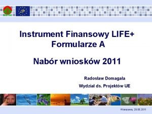 Instrument Finansowy LIFE Formularze A Nabr wnioskw 2011