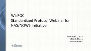 Wis PQC Standardized Protocol Webinar for NASNOWS Initiative