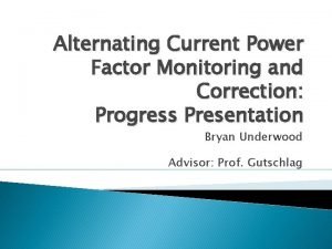 Alternating Current Power Factor Monitoring and Correction Progress