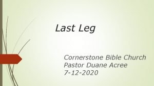 Last Leg Cornerstone Bible Church Pastor Duane Acree