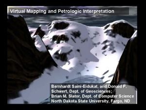 Virtual Mapping and Petrologic Interpretation Bernhardt SainiEidukat and