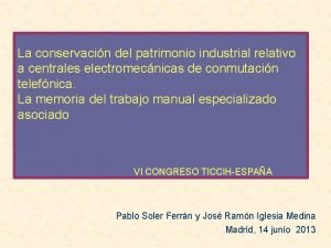 La conservacin del patrimonio industrial relativo a centrales