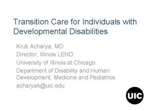 Transition Care for Individuals with Developmental Disabilities Kruti