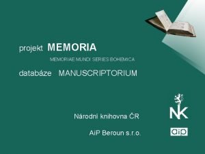 projekt MEMORIAE MUNDI SERIES BOHEMICA databze MANUSCRIPTORIUM Nrodn