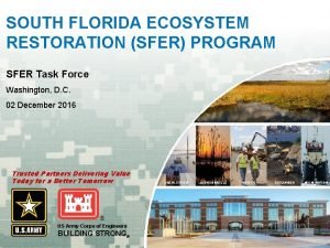 SOUTH FLORIDA ECOSYSTEM RESTORATION SFER PROGRAM SFER Task