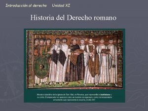 Introduccin al derecho Unidad XI Historia del Derecho