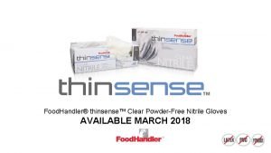 Food Handler thinsense Clear PowderFree Nitrile Gloves AVAILABLE