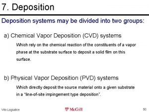 7 Deposition systems may be divided into two