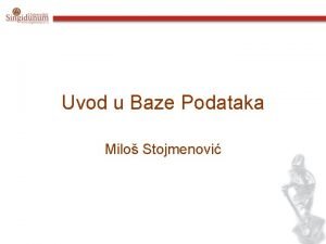 Uvod u Baze Podataka Milo Stojmenovi Pregled Istorija