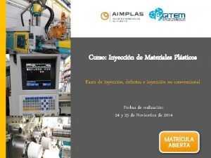 Curso Inyeccin de Materiales Plsticos Fases de inyeccin