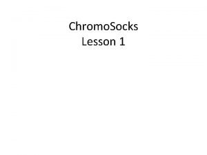 Chromo Socks Lesson 1 What is a chromosome