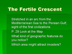 The fertile crescent is the arc of land that