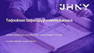 Tarjouksen tarjouspyynnnmukaisuus Julkisten hankintojen neuvontayksikn vuosiseminaari 7 10