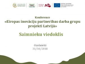 Konference Eiropas inovciju partnerbas darba grupu projekti Latvij