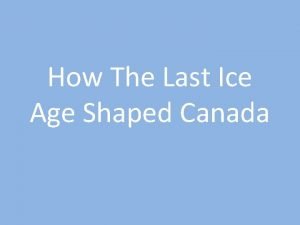 When did the last ice age start and end