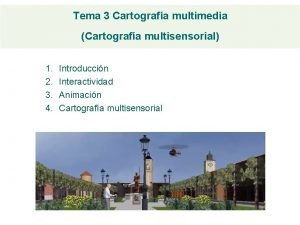 Tema 3 Cartografa multimedia Cartografa multisensorial 1 2