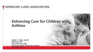 Enhancing Care for Children with Asthma Felicia T