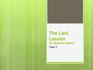 The Last Lesson By Alphonse Daudet Topic 1