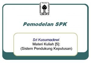 Pemodelan SPK Sri Kusumadewi Materi Kuliah 5 Sistem