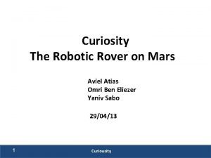 Curiosity The Robotic Rover on Mars Aviel Atias