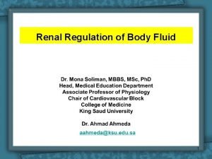 Renal Regulation of Body Fluid 1 Learning Objectives