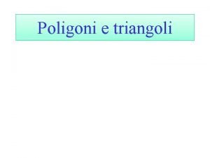 Poligoni e triangoli SPEZZATA Si chiama spezzata una