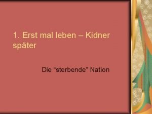 1 Erst mal leben Kidner spter Die sterbende