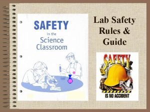 Lab Safety Rules Guide Lab Safety Rules This