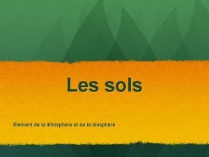 Les sols lment de la lithosphre et de