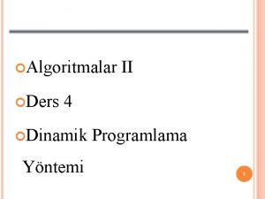 Algoritmalar Ders II 4 Dinamik Yntemi Programlama 1